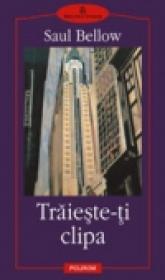 Traieste-ti clipa - Saul Bellow