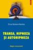 Transa, hipnoza si autohipnoza. Magia comunicarii - Erica Guilane-Nachez
