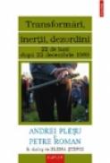 Transformari, inertii, dezordini. 22 de luni dupa 22 decembrie 1989 - Andrei Plesu, Petre Roman, Elena Stefoi