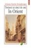 Treizeci si cinci de ani in Orient - Johann Martin Honigberger