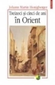 Treizeci si cinci de ani in Orient - Johann Martin Honigberger
