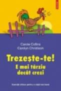 Trezeste-te! E mai tirziu decit crezi. Exercitii zilnice pentru o viata mai buna - Carole Collins, Carolyn Christison