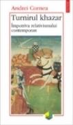 Turnirul khazar. Impotriva relativismului contemporan - Andrei Cornea