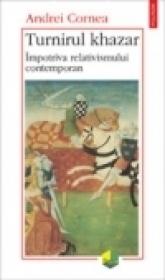 Turnirul khazar. Impotriva relativismului contemporan - Andrei Cornea