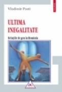 Ultima inegalitate. Relatiile de gen in Romania - Vladimir Pasti