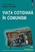 Viata cotidiana in comunism - Adrian Neculau