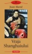 Vraja Shanghaiului - Juan Marse