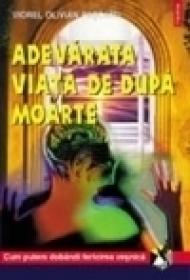 Adevarata viata de dupa moarte - Viorel Olivian Pascanu