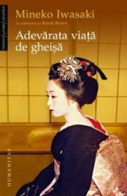 Adevarata viata de gheisa - Iwasaki Mineko