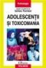 Adolescentii si toxicomania - Gilles Ferreol