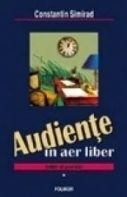 Audiente in aer liber. Schite si povestiri (2 vol.) - Constantin Simirad