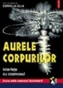 Aurele corpurilor. Interferente cu cosmosul - Cornelia Guja