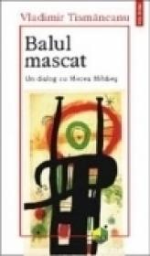 Balul mascat - Vladimir Tismaneanu, Mircea Mihaies