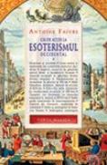 Cai De Acces La Esoterismul Occidental (vol. 1) - Antoine Faivre