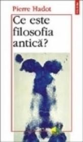 Ce este filosofia antica? - Pierre Hadot