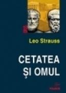 Cetatea si omul - Leo Strauss