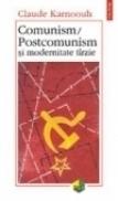 Comunism, postcomunism si modernitate tirzie - Claude Karnoouh