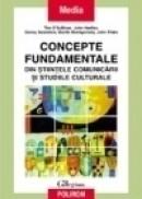 Concepte fundamentale din stiintele comunicarii si studiile culturale - Tim O'Sullivan, John Hartley, Danny Saunders, Martin Montgomery, John Fiske