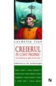 Creierul Pe Cont Propriu - Cordelia Fine