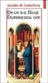 De ce s-a facut Dumnezeu om - Anselm de Canterbury