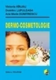 Dermo-cosmetologie - Dumitru Lupuleasa, Victoria Hirjau, Ana Maria Dumitrescu