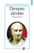 Despre destin. De fato (editie bilingva) - Marcus Tullius Cicero