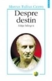 Despre destin. De fato (editie bilingva) - Marcus Tullius Cicero