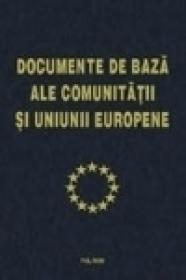 Documentele de baza ale Comunitatii si Uniunii Europene - ***