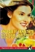 Energie si sanatate prin vitamine, saruri minerale, enzime si antioxidanti - Valerian A. Schipor