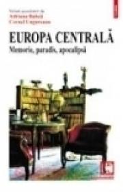 Europa Centrala. Memorie, paradis, apocalipsa - Adriana Babeti, Cornel Ungureanu