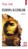 Europa iluziilor - Tony Judt