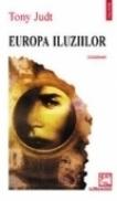 Europa iluziilor - Tony Judt