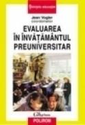 Evaluarea in invatamintul preuniversitar - Jean Vogler