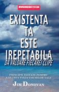 Existenta ta este irepetabila - Jim Donovan