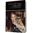 Fellini despre Fellini. Convorbiri despre cinema cu Giovanni Grazzini - Giovanni Grazzini