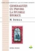 Generalitati cu privire la studiile istorice - Nicolae Iorga