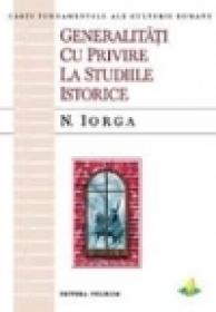 Generalitati cu privire la studiile istorice - Nicolae Iorga
