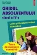Ghidul absolventului clasei a IV-a. Teste de evaluare sumativa.Limba si literatura romana.Matematica - Doru Turbatu, Elena Rudica