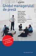 Ghidul managerului de presa. 8 profesionisti ai presei din Romania - Silviu Negut, Mihai Ielenicz, Dan Balteanu, Marius-Cristian Neacsu, Alexandru Barbulescu