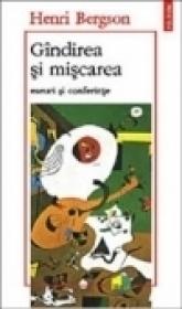 Gindirea si miscarea - Henri Bergson