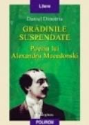 Gradinile suspendate. Poezia lui Alexandru Macedonski - Daniel Dimitriu