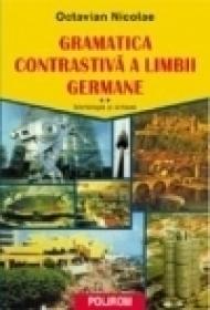 Gramatica contrastiva a limbii germane. Vol. II: Morfologia si sintaxa - Octavian Nicolae
