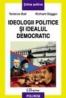 Ideologii politice si idealul democratic - Terence Ball, Richard Dagger