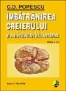 Imbatrinirea creierului si a sistemului sau arterial - C. D. Popescu