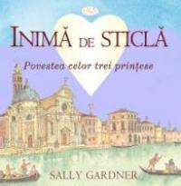 Inima De Sticla - Sally Gardner