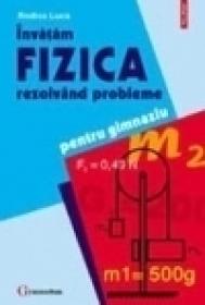 Invatam fizica rezolvind probleme - Rodica Luca