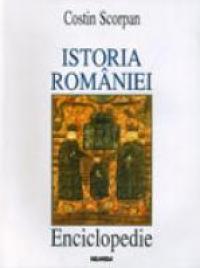 Istoria Romaniei. Enciclopedie - Costin Scorpan