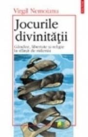 Jocurile divinitatii. Gindire, libertate si religie la sfirsit de mileniu - Virgil Nemoianu