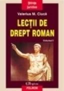 Lectii de drept roman (vol. I) - Valerius M. Ciuca