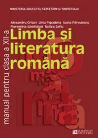 Limba si literatura romana. Manual. (insotit de Repere didactice pentru profesori). Clasa a XII a - Silviu Negut, Mihai Ielenicz, Dan Balteanu, Marius-Cristian Neacsu, Alexandru Barbulescu